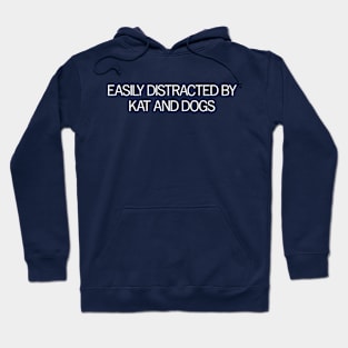 Distracted by Kat and Dogs Hoodie